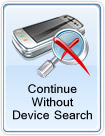 Continue Without Device Search