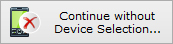 Continue Without Device Search
